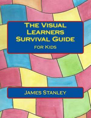 The Visual Learners Survival Guide de James Stanley