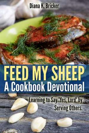 Feed My Sheep de Diana K. Bricker