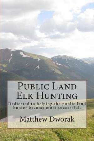 Public Land Elk Hunting (Black & White) de Matthew Dworak