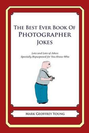 The Best Ever Book of Photographer Jokes de Mark Geoffrey Young