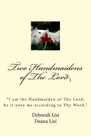 Two Handmaidens of the Lord de Deborah Lisi