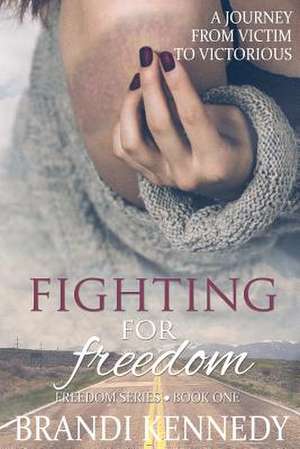 Fighting for Freedom de Brandi Kennedy