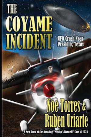 The Coyame Incident de Noe Torres