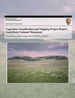 Vegetation Classification and Mapping Project Report, Fossil Butte National Monument de National Park Service