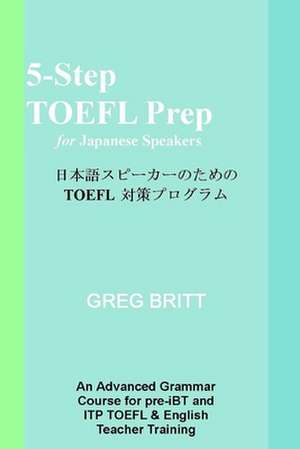 5-Step TOEFL Prep for Japanese Speakers de Greg Britt