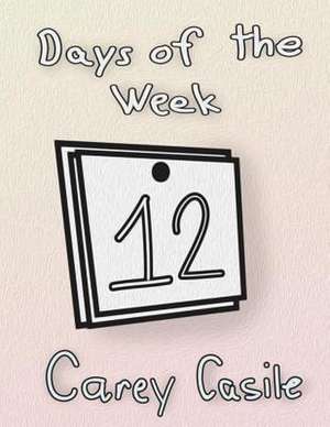 Days of the Week de Carey Casile