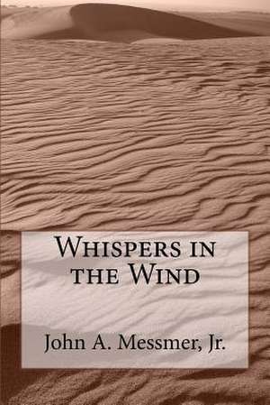 Whispers in the Wind de Messmer Jr, MR John a.