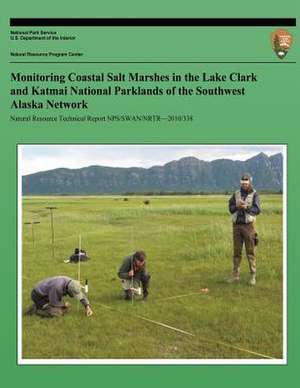 Monitoring Coastal Salt Marshes in the Lake Clark and Katmai National Parklands of the Southwest Alaska Network de National Park Service