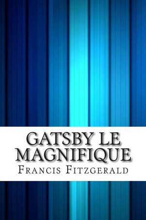 Gatsby Le Magnifique de Francis Scott Fitzgerald