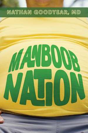 Manboob Nation de Nathan Goodyear