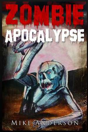 Zombie Apocalypse de Mike Anderson