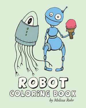 Robot Coloring Book de Melissa Rohr