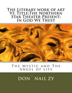 The Literary Work of Art VI; Title;the Northern Star Theater Present; In God We Trust de MR Donnail Zy