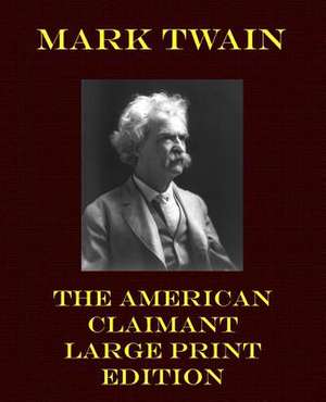 The American Claimant - Large Print Edition de Mark Twain