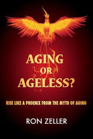 Aging or Ageless? de Ron Zeller