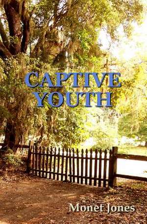 Captive Youth de Monet Jones