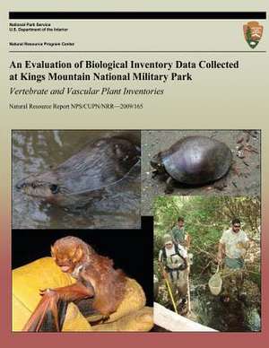 An Evaluation of Biological Inventory Data Collected at Kings Mountain National Military Park Vertebrate and Vascular Plant Inventories de National Park Service