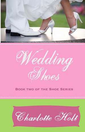 Wedding Shoes de Charlotte Holt