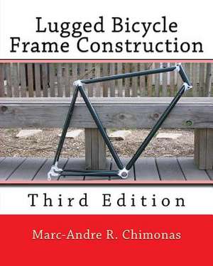 Lugged Bicycle Frame Construction de Marc-Andre R. Chimonas