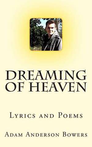 Dreaming of Heaven de Adam Anderson Bowers