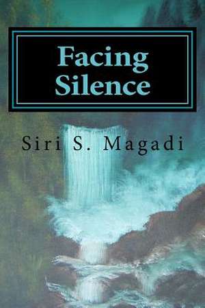 Facing Silence de Siri S. Magadi