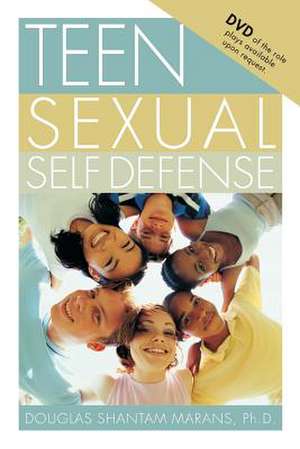 Teen Sexual Self Defense de Ph. D. Douglas Shantam Marans