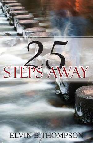 25 Steps Away de Elvin Blake Thompson