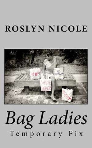 Bag Ladies de Roslyn Nicole