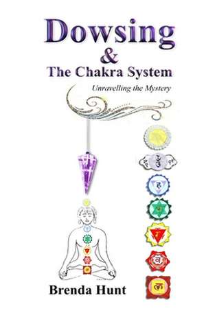 Dowsing and the Chakra System de Brenda Hunt