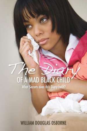 The Diary of a Mad Black Child de William Douglas Osborne