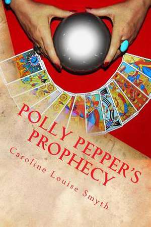 Polly Pepper's Prophecy de MS Caroline Louise Smyth