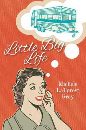 Little Big Life de Michele Laforest Gray