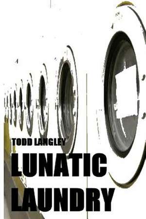 Lunatic Laundry de Todd Langley