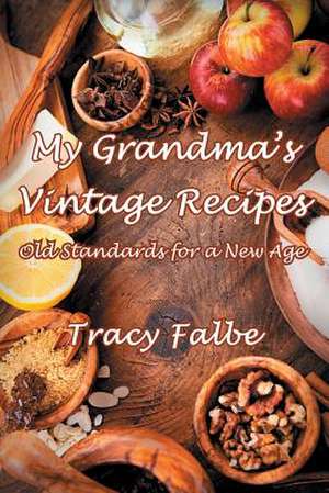 My Grandma's Vintage Recipes de Tracy Falbe