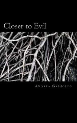 Closer to Evil de Andrea Grinolds