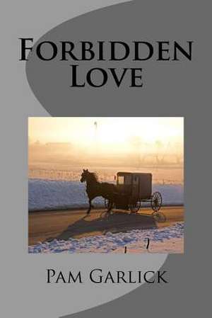 Forbidden Love de Pam Garlick