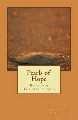 Pearls of Hope de Katherine A. Butler