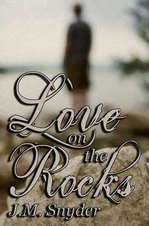 Love on the Rocks de J. M. Snyder