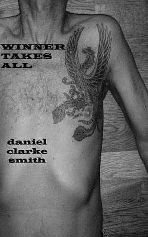 Winner Takes All de Daniel Clarke Smith