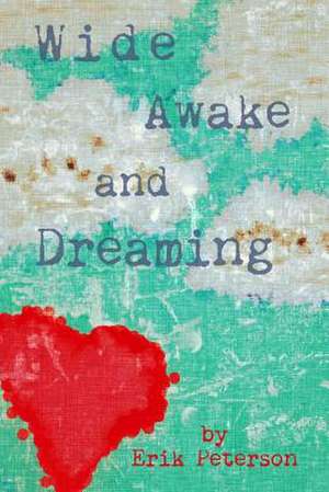 Wide Awake and Dreaming de Erik Peterson