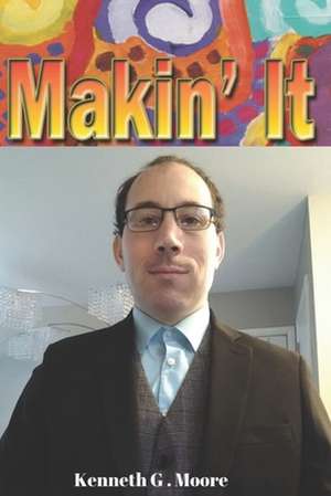 Makin' It de Kennth G. Moore