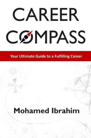 Career Compass: Your Ultimate Guide to a Fulfilling Career de Mohamed Ibrahim