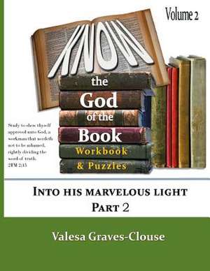 Know the God of the Book Volume 2 de Valesa Graves-Clouse