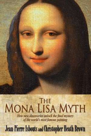 The Mona Lisa Myth de Jean-Pierre Isbouts