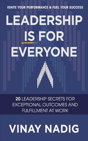 Leadership Is for Everyone de Vinay Nadig