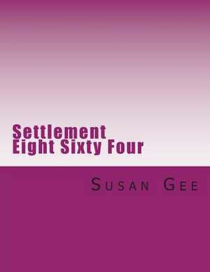 Settlement Eight Sixty Four de Susan Gee