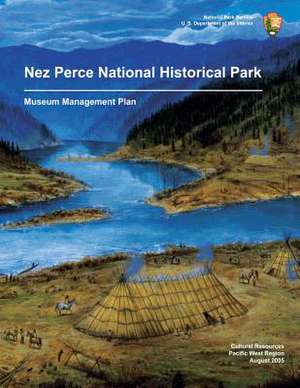 Nez Perce National Historical Park Museum Management Plan de National Park Service