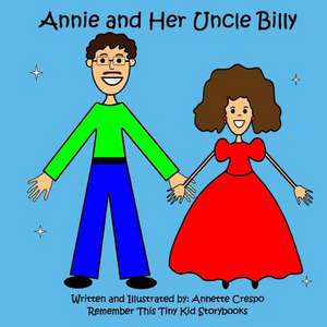 Annie and Her Uncle Billy de Annette Crespo and Tiny Kid Storybooks