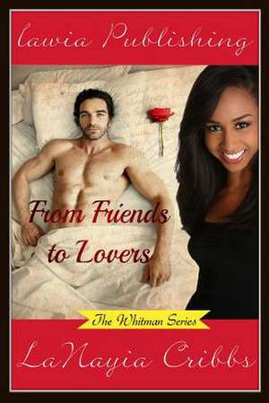 From Friends to Lovers de Lanayia B. Cribbs