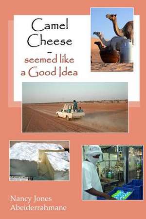 Camel Cheese - Seemed Like a Good Idea de Nancy Jones Abeiderrahmane